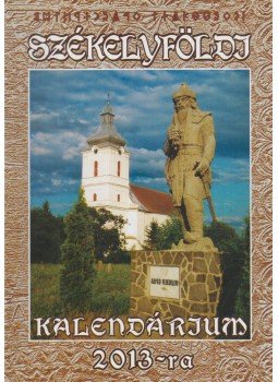 Kovács Jenő, Berecz Edgár - Székelyföldi Kalendárium Kovács Jenő, Berecz Edgár - Székelyföldi Kalendárium, Székelyudvarhely 2013 antikvár könyv
