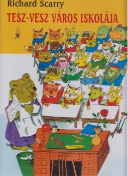 Richard Scarry - Tesz-vesz Város iskolája, null 2006 antikvár könyv