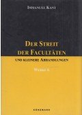 Immanuel Kant - Der Streit Der Facultaten Und Kleinere Abhandlungen