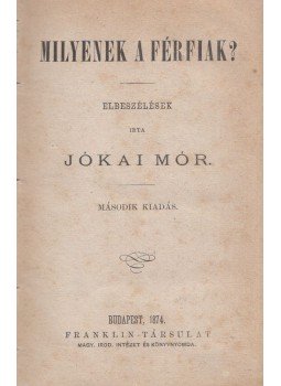 Jókai Mór - Milyenek a férfiak?, Budapest 1874 antikvár könyv