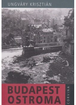Ungváry Krisztián - Budapest ostroma, Budapest 2016 antikvár könyv