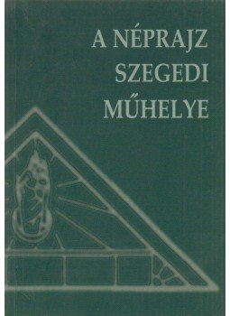 Barna Gábor, Juhász Antal, Pusztai Bertalan - A néprajz szegedi műhelye Barna Gábor, Juhász Antal, Pusztai Bertalan - A néprajz szegedi műhelye, Szeged 2004 antikvár könyv