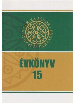 Ilyés Sándor, Pozsony Ferenc - Kriza János Néprajzi Társaság Évkönyve 15., Kolozsvár 2007 antikvár könyv