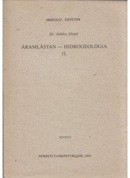 Juhász József - Áramlástan - Hidrogeológia II. Juhász József - Áramlástan - Hidrogeológia II., Budapest 1993 antikvár könyv