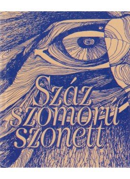 Berniczky Éva (szerk.) - Száz szomorú szonett Berniczky Éva (szerk.) - Száz szomorú szonett, Budapest 1998 antikvár könyv