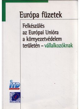 Karcza Mariann - Felkészülés az Európai Unióra a környezetvédelem területén - vállalkozóknak,  2003 antikvár könyv