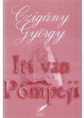 Czigány György - Itt van Pompeji (dedikált)
