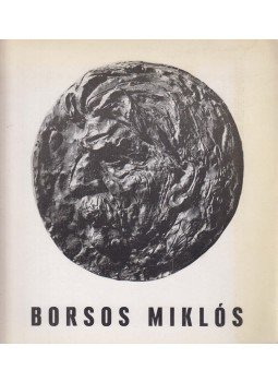 Borsos Miklós - Borsos Miklós (dedikált) Borsos Miklós - Borsos Miklós (dedikált), Szeged 1972 antikvár könyv