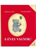 Mosonyi Alíz,Pintér József - 8 éves vagyok!