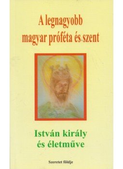 Sípos Gyula - A legnagyobb magyar próféta és szent Sípos Gyula - A legnagyobb magyar próféta és szent, 2011 antikvár könyv