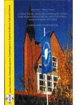 Háry Eszter, Felcser Johanna - A Practical English Guide for Human Resources and Cultural Management Studies, Pécs 1999 antikvár könyv
