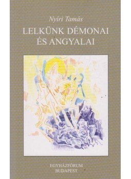 Nyíri Tamás - Lelkünk démonai és angyalai Nyíri Tamás - Lelkünk démonai és angyalai, Budapest 2006 antikvár könyv