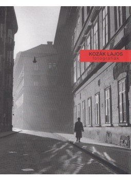 Kasza Gábor, Szabó Lajos - Kozák Lajos fotográfiák Kasza Gábor, Szabó Lajos - Kozák Lajos fotográfiák, Budapest 2012 antikvár könyv