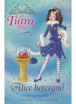 Vivian French - Alice hercegnő és az üvegcipellő Vivian French - Alice hercegnő és az üvegcipellő, Pécs 2011 antikvár könyv