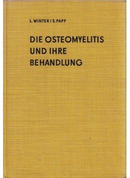 Winter László, Dr. Papp Sándor - Die Osteomyelitis un ihre Behandlung Winter László, Dr. Papp Sándor - Die Osteomyelitis un ihre Behandlung, Jena 1964 antikvár könyv