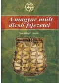 Szendrei László - A magyar múlt dicső fejezetei