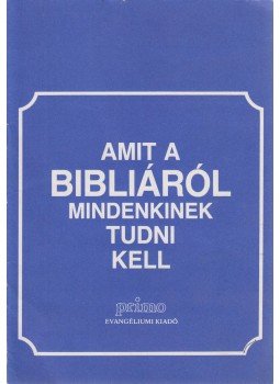 Vohmann Péter (szerk.) - Amit a Bibliáról mindenkinek tudni kell Vohmann Péter (szerk.) - Amit a Bibliáról mindenkinek tudni kell, Budapest 1990 antikvár könyv