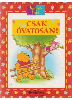 Walt Disney, Ysenda Maxtone-Graham - Csak óvatosan! Walt Disney, Ysenda Maxtone-Graham - Csak óvatosan!, Budapest 2001 antikvár könyv