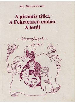 Dr. Karsai Ervin - A ​piramis titka / A Feketearcú ember / A levél,  1996 antikvár könyv