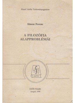 Simon Ferenc - A filozófia alapproblémái Simon Ferenc - A filozófia alapproblémái, Szeged 1990 antikvár könyv