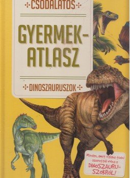 Jankovics Andrea (szerk.) - Csodálatos gyermekatlasz: Dinoszauruszok, Budapest 0 antikvár könyv