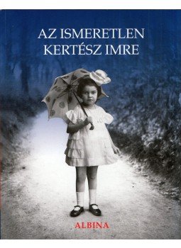 Hafner Zoltán - Az ismeretlen Kertész Imre - Albina,  2019 antikvár könyv