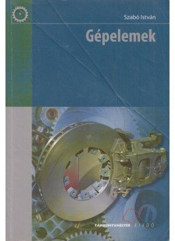 Szabó István - Gépelemek Szabó István - Gépelemek, Budapest 2013 antikvár könyv