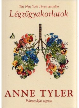 Anne Tyler - Légzőgyakorlatok Anne Tyler - Légzőgyakorlatok, Budapest 2021 antikvár könyv
