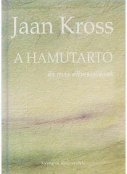 Kross, Jaan - A hamutartó Kross, Jaan - A hamutartó, Budapest 2003 antikvár könyv