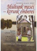 Beregi-Nagy Edit - Múltunk meséi - korunk emberei I.