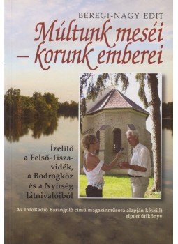 Beregi-Nagy Edit - Múltunk meséi - korunk emberei I., Budapest 2006 antikvár könyv