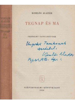 Komlós Aladár - Tegnap és ma (dedikált) Komlós Aladár - Tegnap és ma (dedikált), Budapest 1956 antikvár könyv