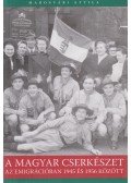 Marosvári Attila - A magyar cserkészet az emigrációban 1945 és 1956 között