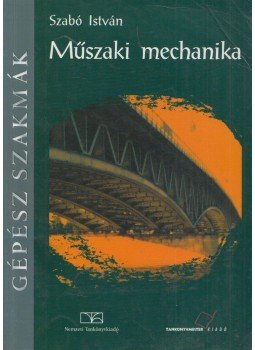 Szabó István - A műszaki mechanika alapjai, Budapest 2011 antikvár könyv