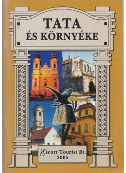 Körmendi Géza - Tata és környéke Körmendi Géza - Tata és környéke, Sopron 2005 antikvár könyv