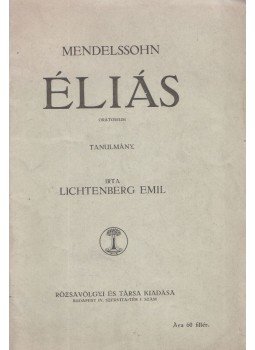 Mendelssohn Bartholdy Félix, Lichtenberg Emil - Éliás Mendelssohn Bartholdy Félix, Lichtenberg Emil - Éliás, Budapest 0 antikvár könyv