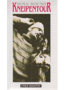 Kocsis Irma - Kneipentour Kocsis Irma - Kneipentour, Budapest 1993 antikvár könyv