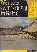 Walter W. Krause - Wenn es zwölf schlägt in Kabul