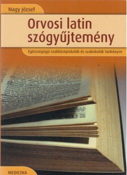 Dr. Nagy József - Orvosi latin szógyűjtemény, Budapest 2012 antikvár könyv