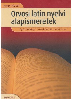 Dr. Nagy József - Orvosi latin nyelvi alapismeretek Dr. Nagy József - Orvosi latin nyelvi alapismeretek, Budapest 2011 antikvár könyv