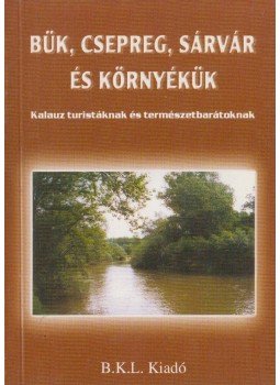Boda László (szerk.), Orbán Róbert (szerk.) - Bük, Csepreg, Sárvár és környékük, Szombathely 2000 antikvár könyv