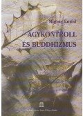 Migray Emőd - Agykontroll és buddhizmus