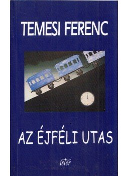 Temesi Ferenc - Az éjféli utas (dedikált) Temesi Ferenc - Az éjféli utas (dedikált), Budapest 2000 antikvár könyv