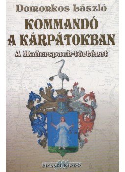 Domonkos László - Kommandó a Kárpátokban Domonkos László - Kommandó a Kárpátokban, 2005 antikvár könyv