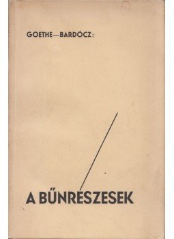 Johann Wolfgang Goethe - A bűnrészesek (dedikált) Johann Wolfgang Goethe - A bűnrészesek (dedikált), Budapest 1934 antikvár könyv