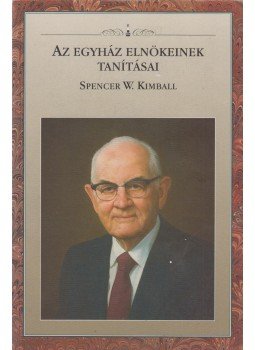  - Az egyház elnökeinek tanításai: Spencer W. Kimball, Salt Lake City 2006 antikvár könyv