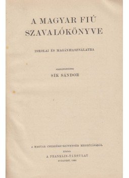 Sík Sándor - A magyar fiú szavalókönyve Sík Sándor - A magyar fiú szavalókönyve, Budapest 1928 antikvár könyv