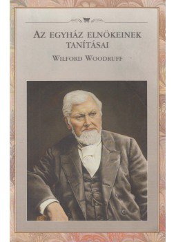  - Az egyház elnökeinek tanításai: Wilford Woodruff, Salt Lake City 2005 antikvár könyv