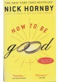 Nick Hornby - How to be Good