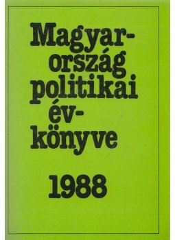 Kurtán Sándor, Sándor Péter, Vass László - Magyarország politikai évkönyve 1988 (dedikált) Kurtán Sándor, Sándor Péter, Vass László - Magyarország politikai évkönyve 1988 (dedikált), 1989 antikvár könyv